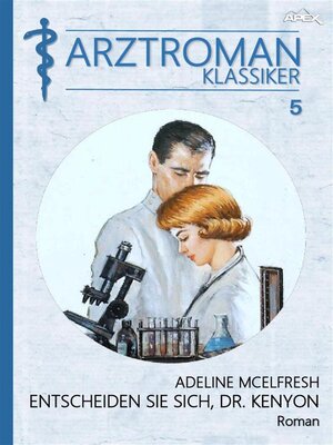 cover image of ARZTROMAN-KLASSIKER, Band 5--ENTSCHEIDEN SIE SICH, DR. KENYON